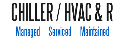 Chiller HVAC & R - Managed Serviced Maintaned Chiller HVAC & R - Managed Serviced Maintaned